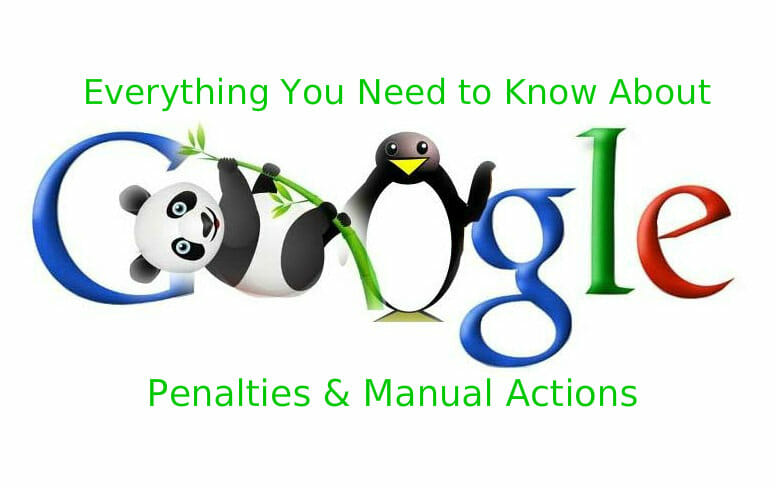 Everything You Need to Know About Google Penalties and Manual Actions