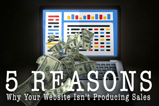 5 Reasons Why Your Website Isn’t Producing Sales