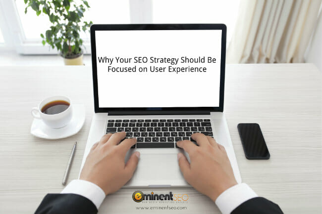 Why Your SEO Strategy Should be Focused on Website User Experience