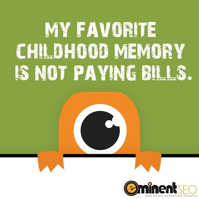 Childhood Memory Not Paying Bills - Eminent SEO