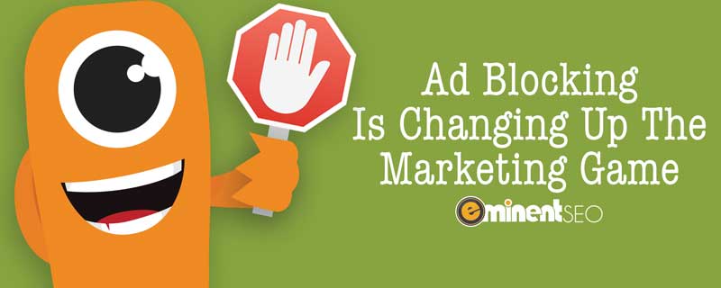Ad Blocking Changing Marketing - Advertising - Eminent SEO