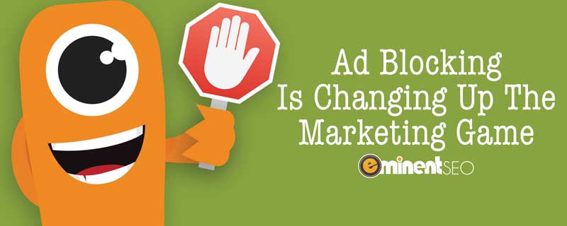 Ad Blocking is Changing up the Marketing Game