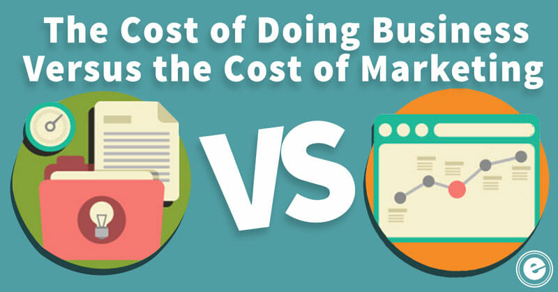 The Cost of Doing Business Versus The Cost of Marketing