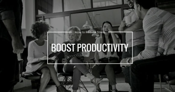 How To Reduce Stress Boost Productivity At Work - Eminent SEO