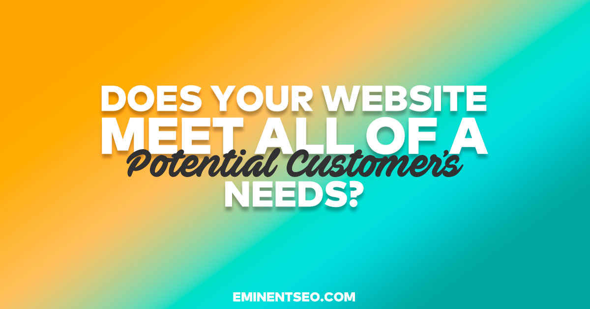 Your Website Meet Potential Customers Needs - Eminent SEO