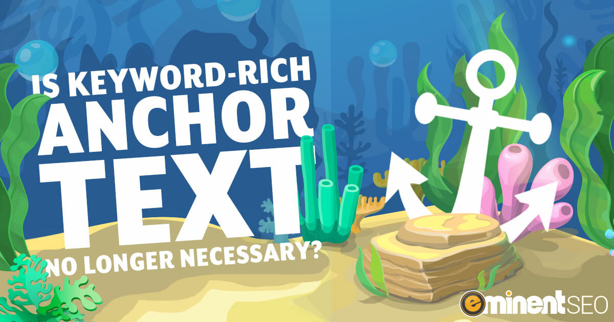 Is Keyword-Rich Anchor Text No Longer Necessary - Eminent SEO