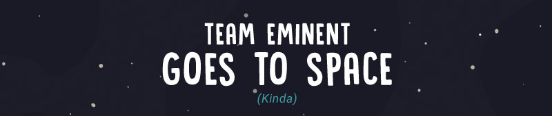Team Eminent SEO Goes To Space Kinda