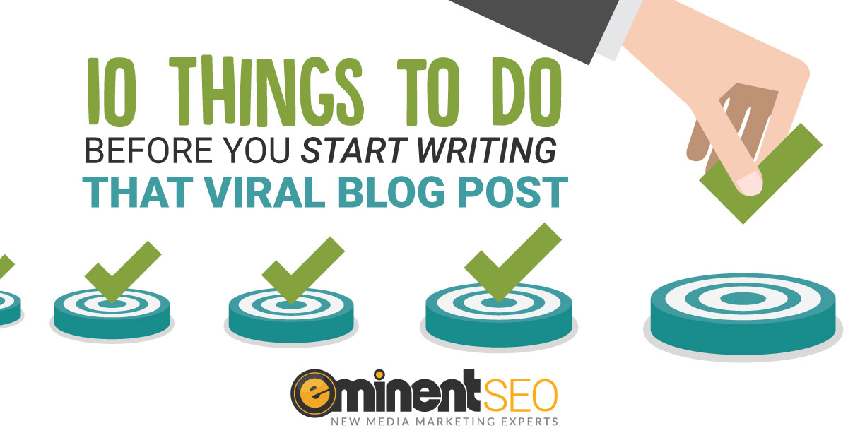 10 Things Before Writing Viral Blog Post - Eminent SEO