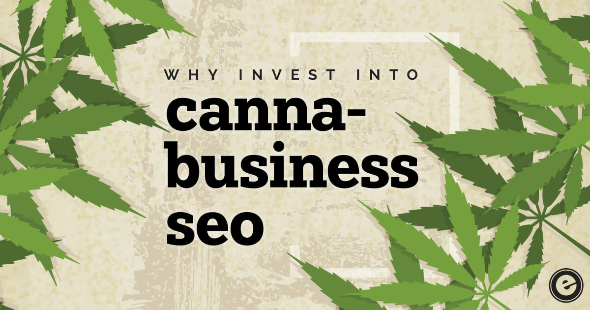 Why You Should Invest in Cannabis SEO for Your Canna-Business Right Now