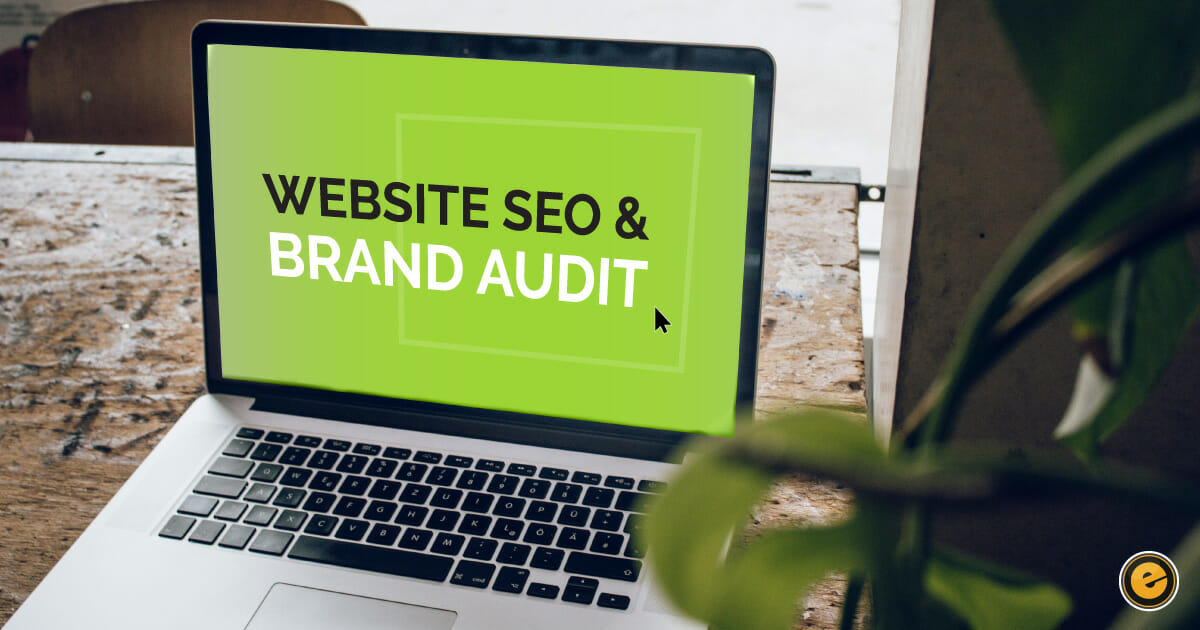 The Importance of a Website SEO and Brand Audit
