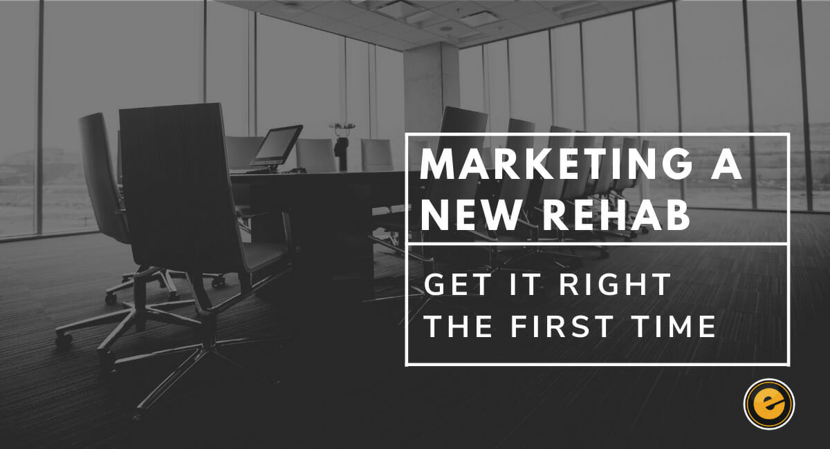 How to Bring a New Addiction Rehab to Market Right the First Time
