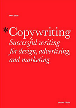 Copywriting: Successful Writing for Design, Advertising, and Marketing