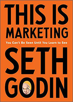 This Is Marketing: You Can’t Be Seen Until You Learn to See—Seth Godin