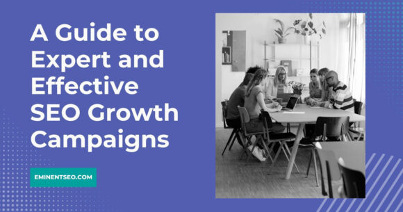 A Guide to Expert and Effective SEO Growth Campaigns