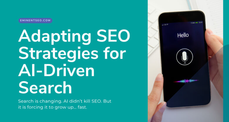 Adapting Your SEO Strategy for AI-Driven Search