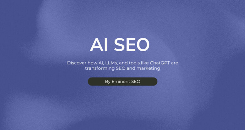 What Is AI SEO and How It’s Redefining Marketing in the Age of LLMs