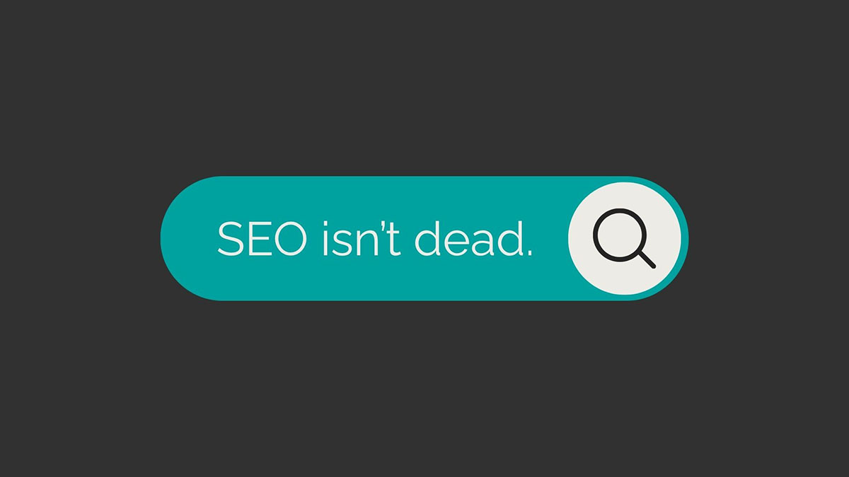 SEO Isn’t Dead