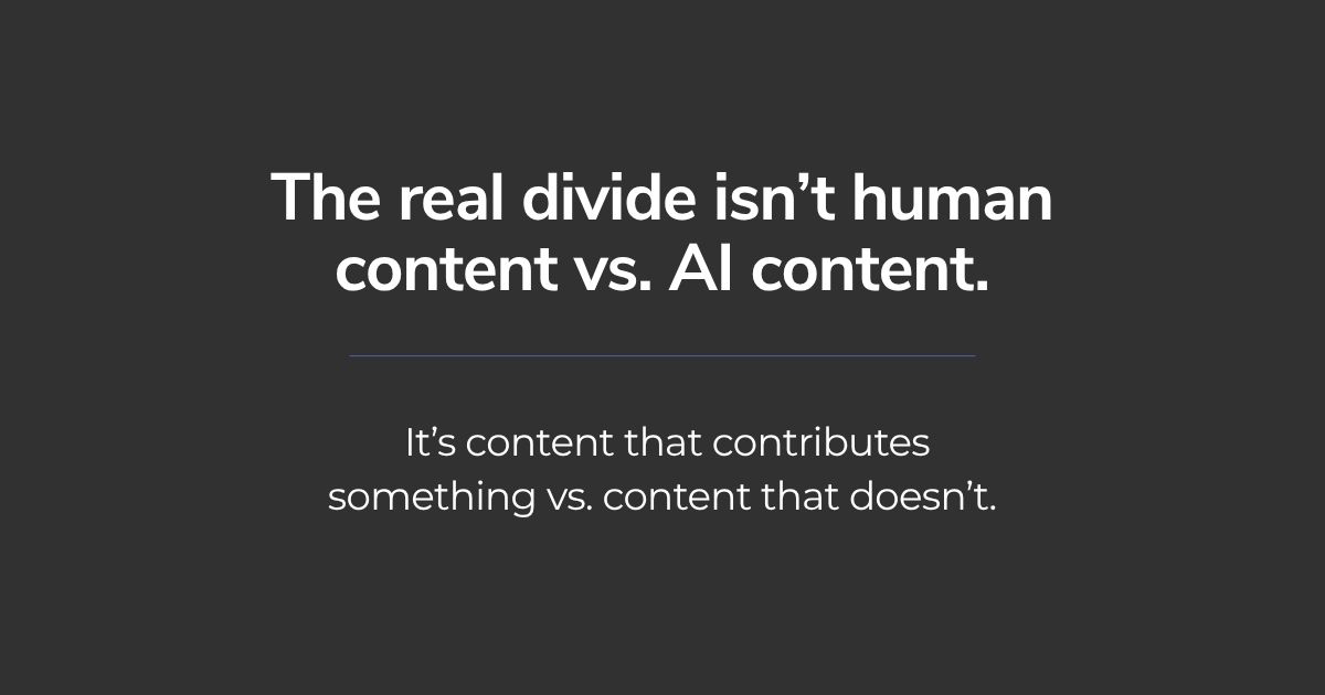 Human versus AI content matters less than whether the content provides meaningful value